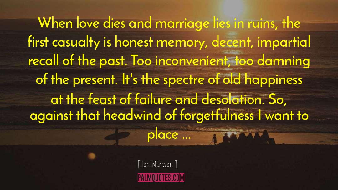 Ian McEwan Quotes: When love dies and marriage