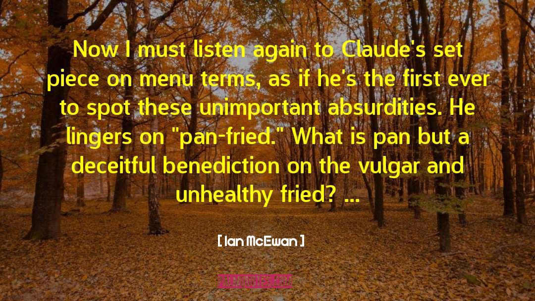 Ian McEwan Quotes: Now I must listen again