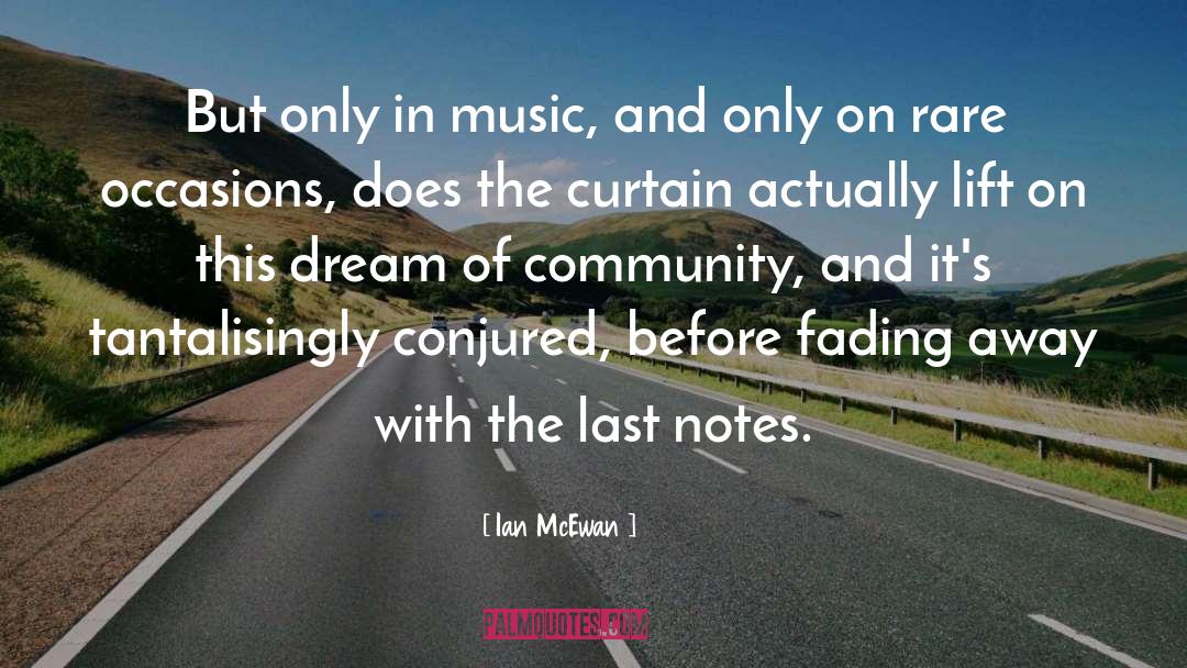 Ian McEwan Quotes: But only in music, and