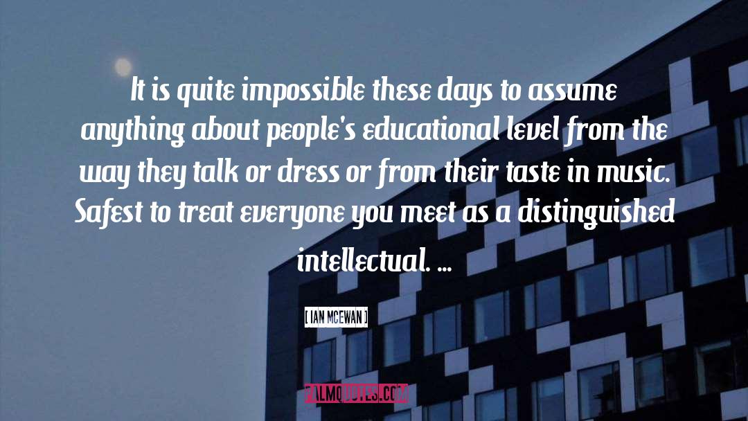 Ian McEwan Quotes: It is quite impossible these