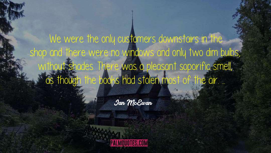 Ian McEwan Quotes: We were the only customers
