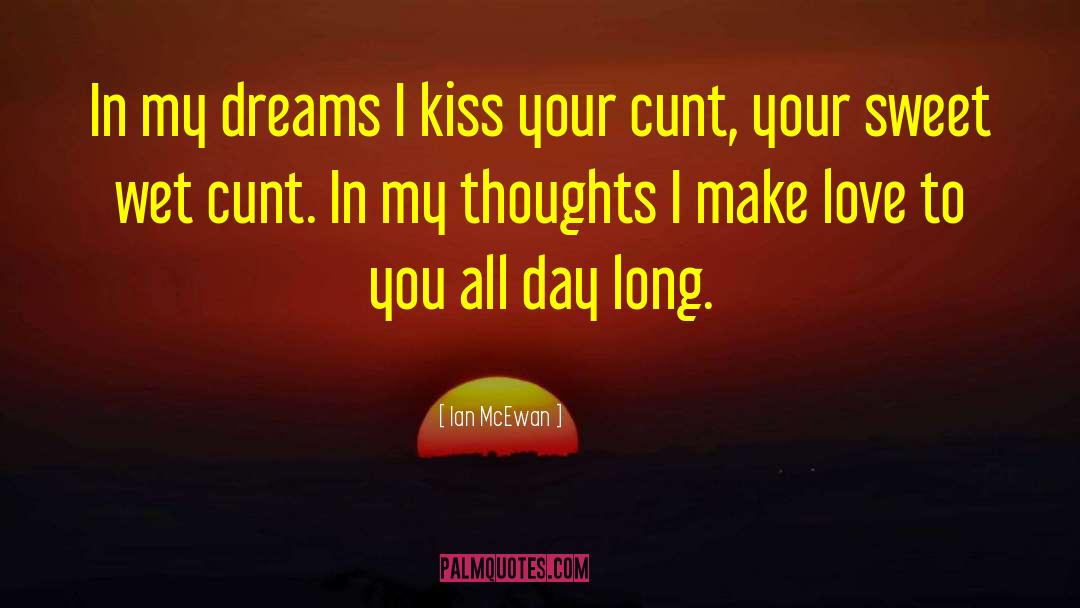 Ian McEwan Quotes: In my dreams I kiss