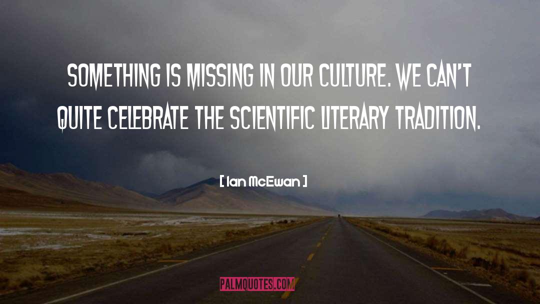 Ian McEwan Quotes: Something is missing in our