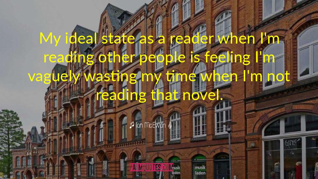 Ian McEwan Quotes: My ideal state as a