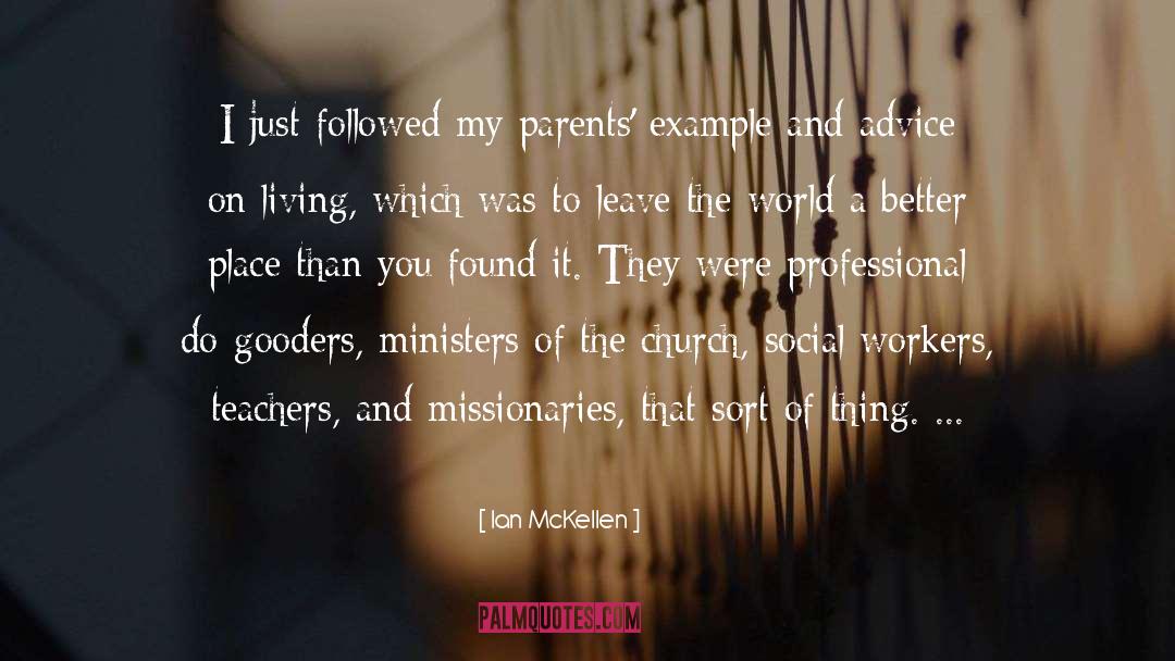 Ian McKellen Quotes: I just followed my parents'