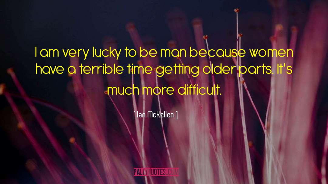 Ian McKellen Quotes: I am very lucky to