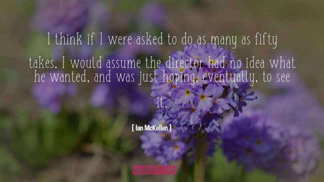 Ian McKellen Quotes: I think if I were