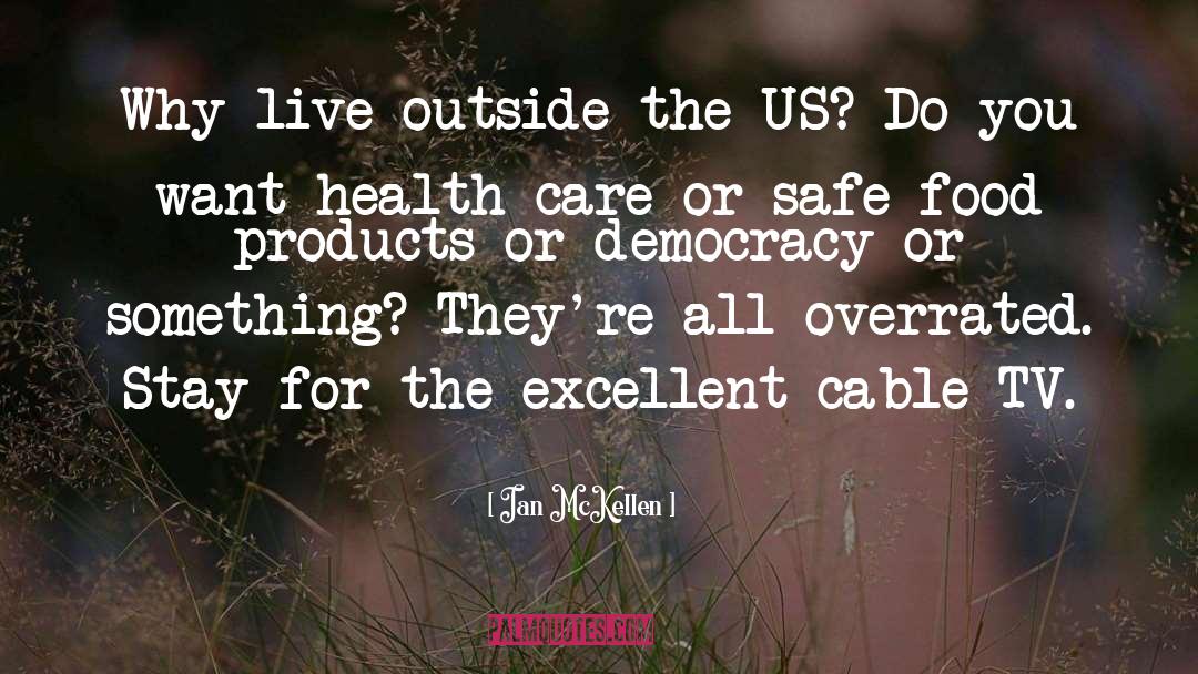 Ian McKellen Quotes: Why live outside the US?