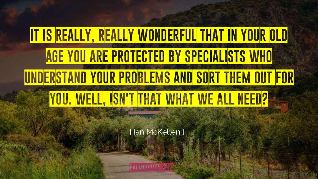 Ian McKellen Quotes: It is really, really wonderful