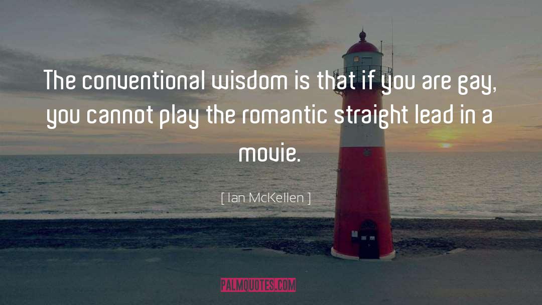 Ian McKellen Quotes: The conventional wisdom is that