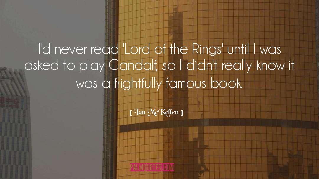 Ian McKellen Quotes: I'd never read 'Lord of