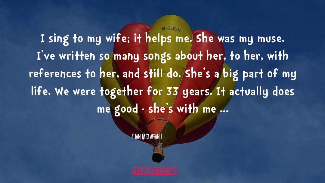 Ian McLagan Quotes: I sing to my wife;