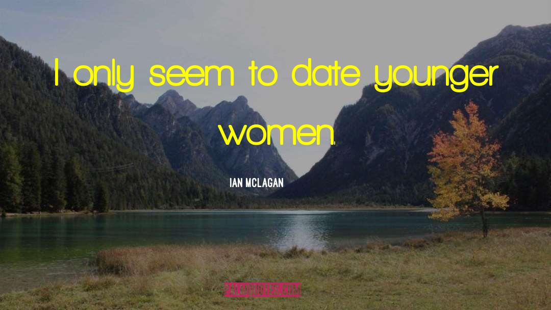 Ian McLagan Quotes: I only seem to date
