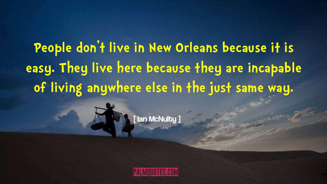 Ian McNulty Quotes: People don't live in New