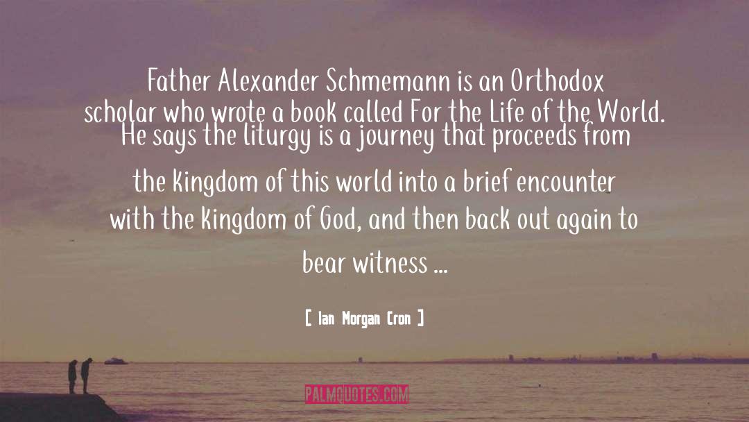 Ian Morgan Cron Quotes: Father Alexander Schmemann is an