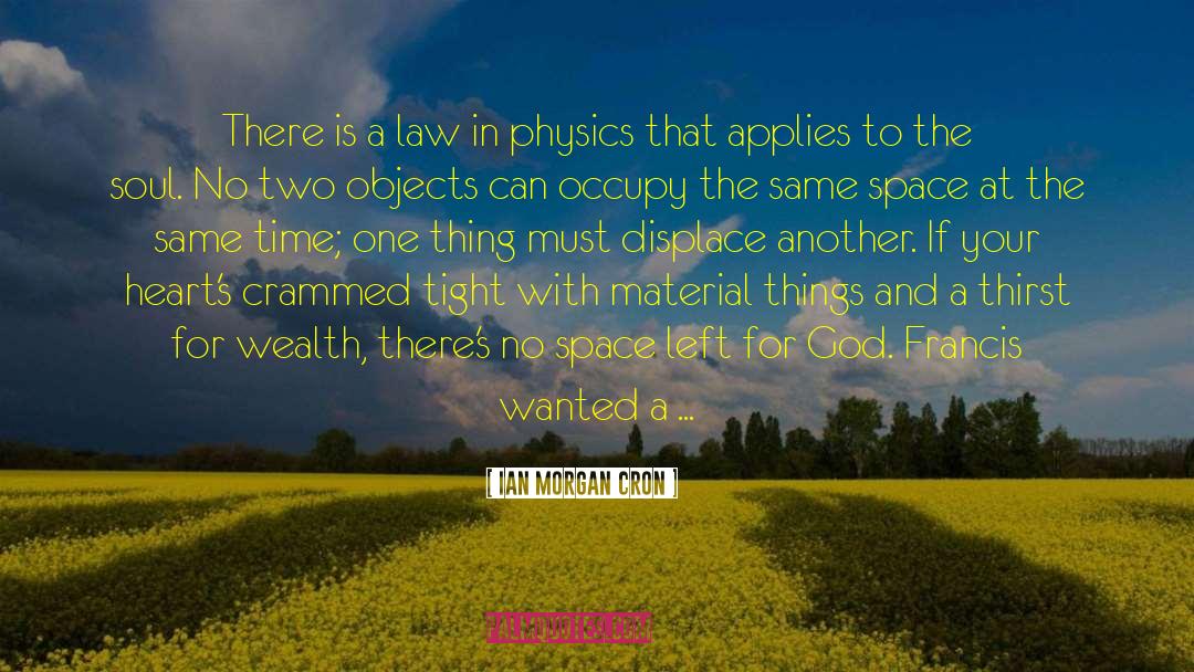 Ian Morgan Cron Quotes: There is a law in