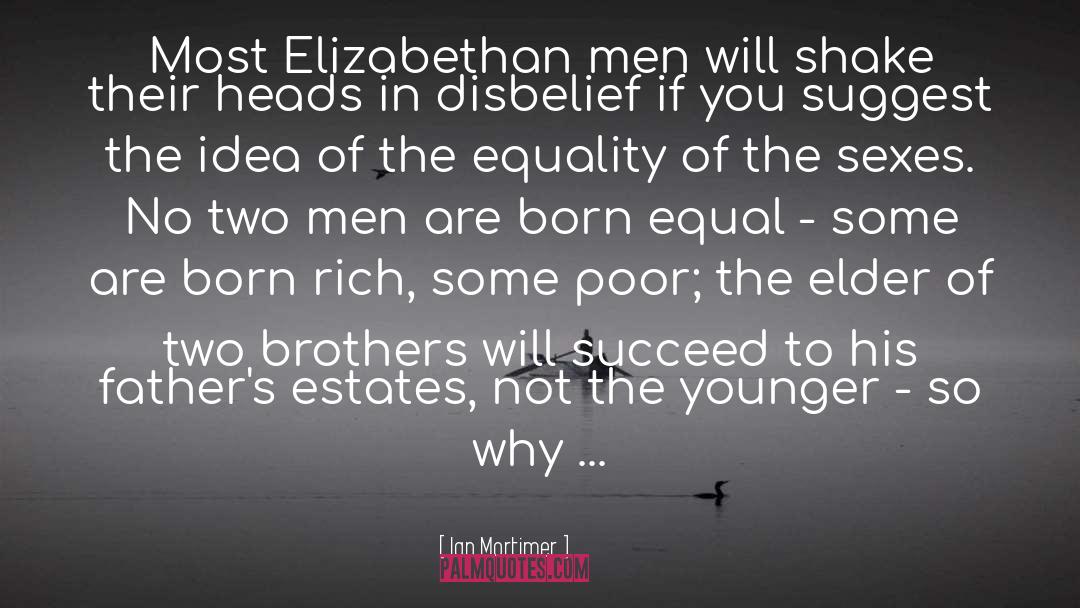 Ian Mortimer Quotes: Most Elizabethan men will shake