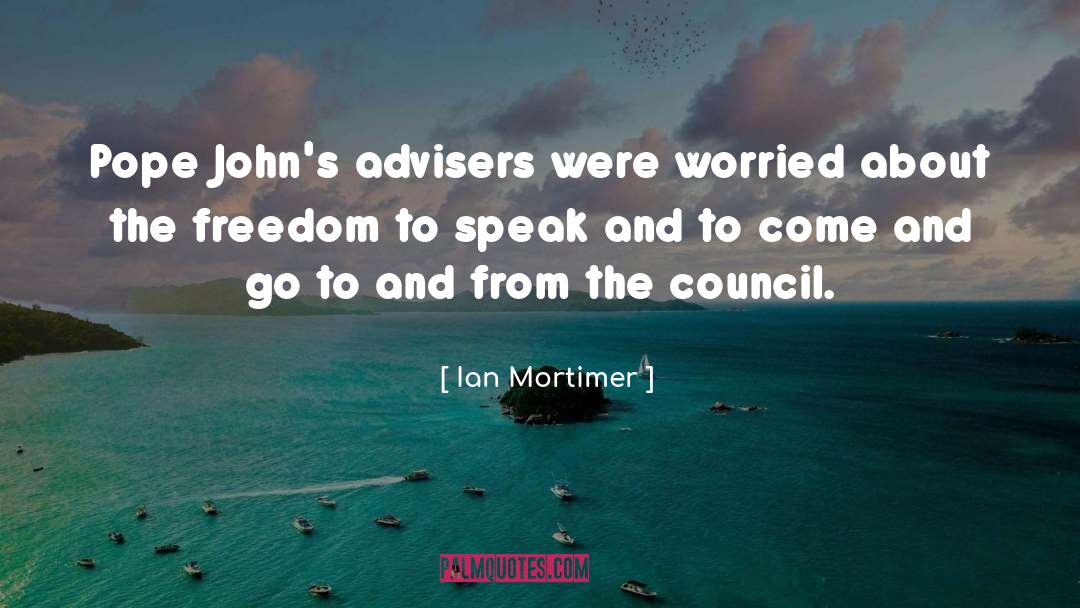 Ian Mortimer Quotes: Pope John's advisers were worried
