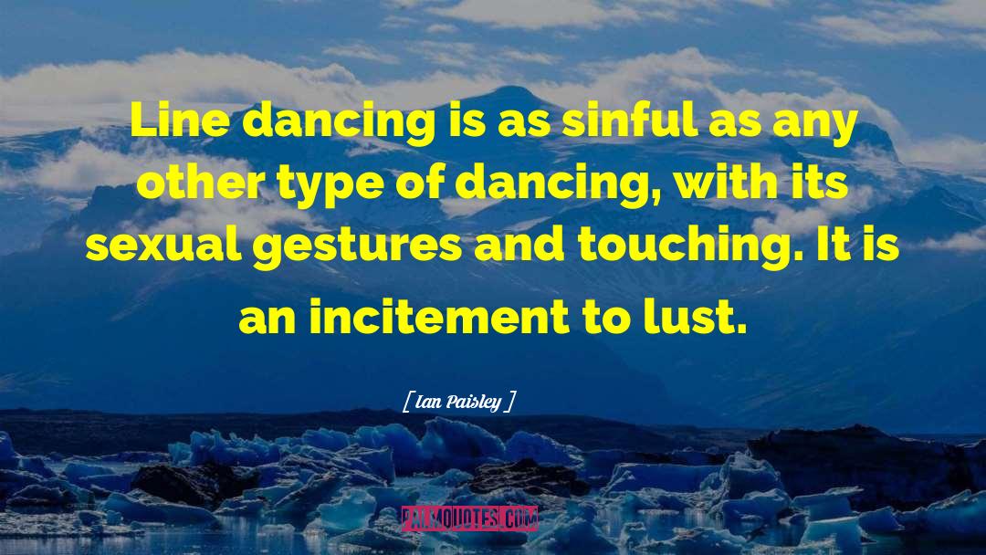 Ian Paisley Quotes: Line dancing is as sinful