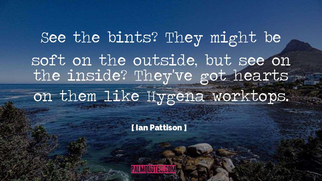 Ian Pattison Quotes: See the bints? They might