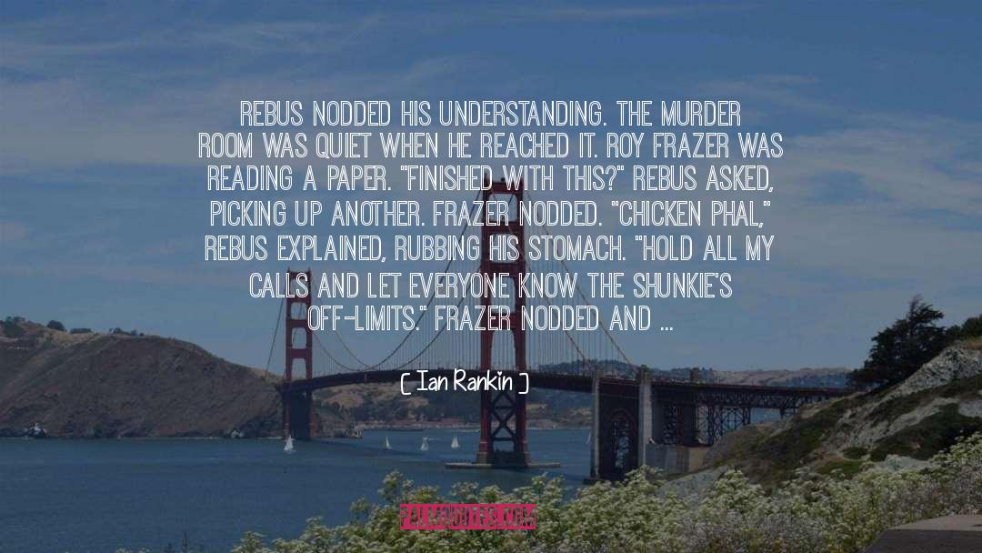 Ian Rankin Quotes: Rebus nodded his understanding. The