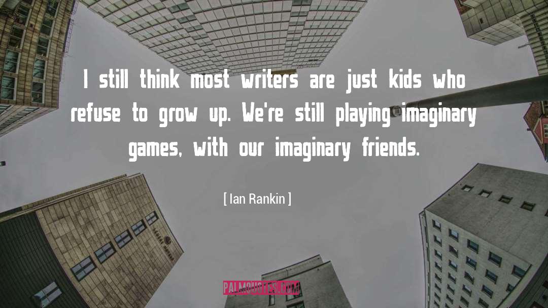 Ian Rankin Quotes: I still think most writers