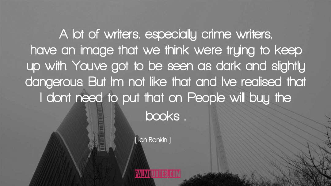 Ian Rankin Quotes: A lot of writers, especially