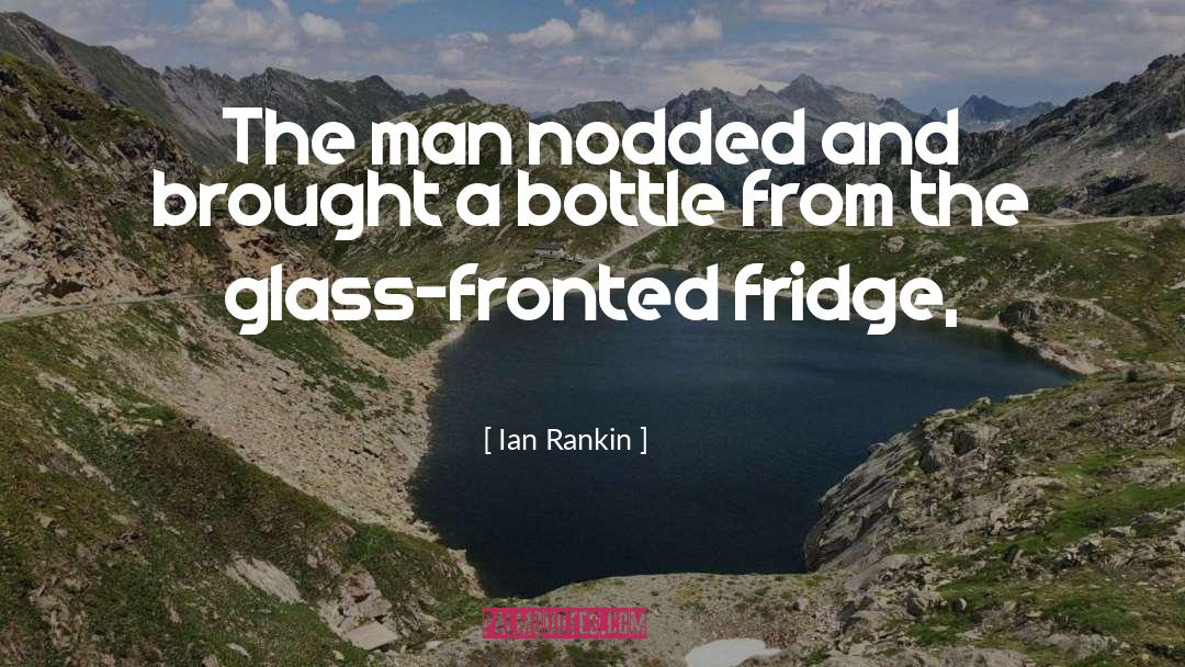 Ian Rankin Quotes: The man nodded and brought