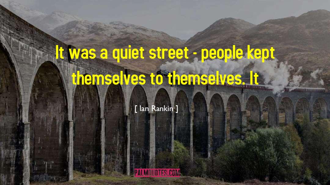 Ian Rankin Quotes: It was a quiet street