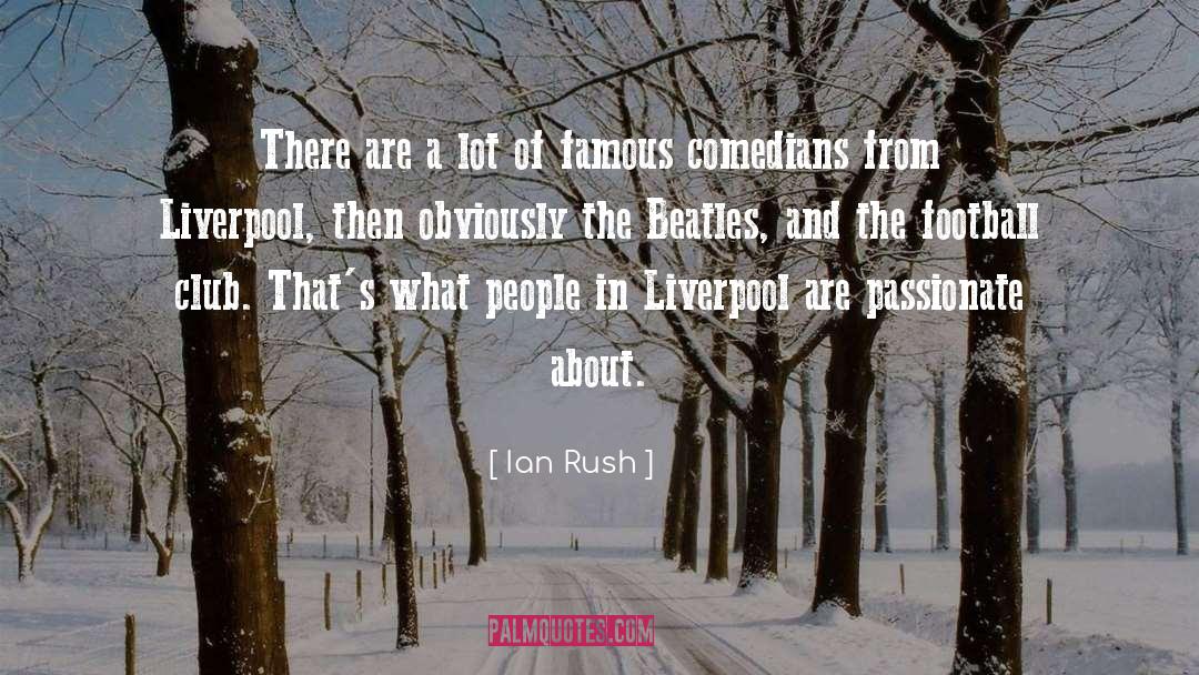 Ian Rush Quotes: There are a lot of