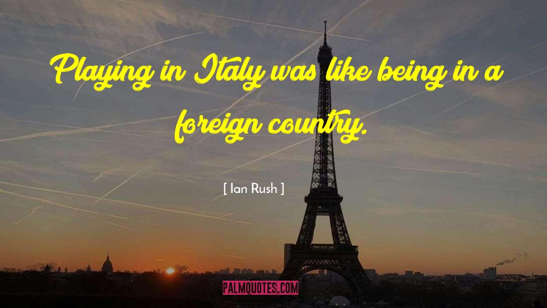 Ian Rush Quotes: Playing in Italy was like