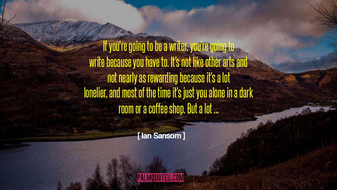 Ian Sansom Quotes: If you're going to be