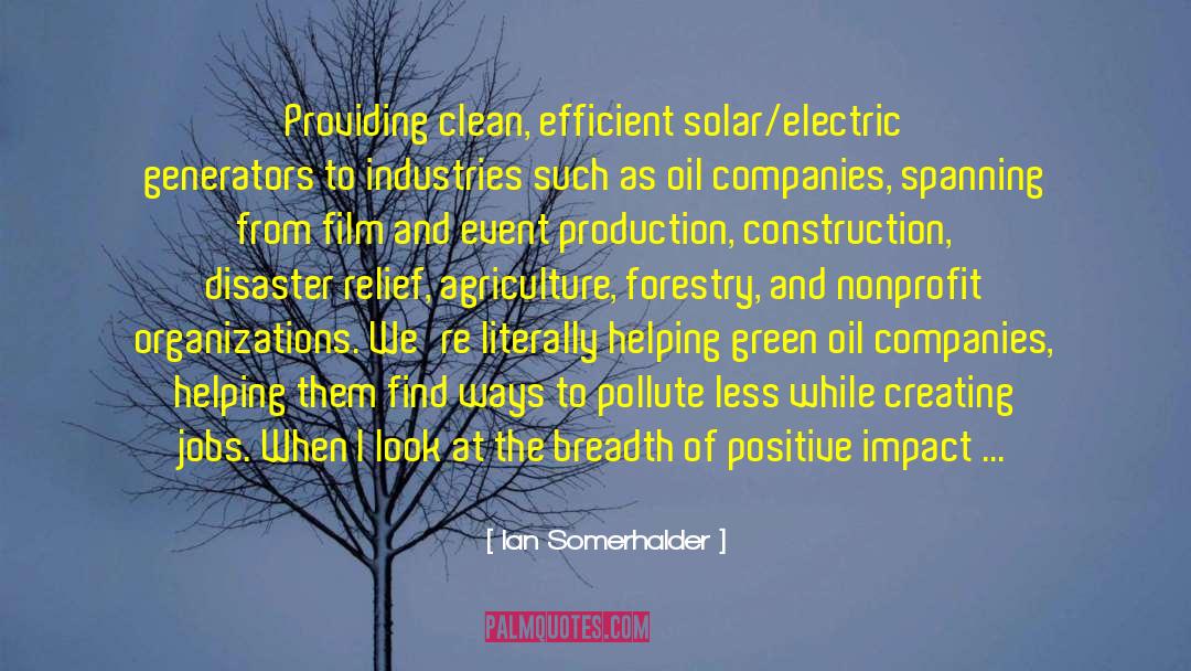 Ian Somerhalder Quotes: Providing clean, efficient solar/electric generators