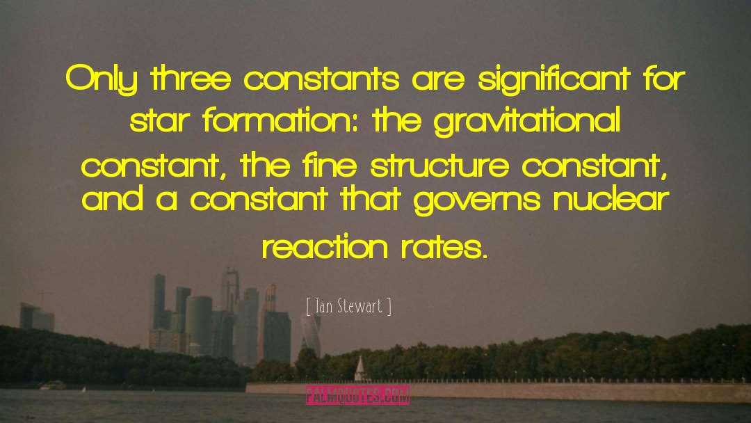 Ian Stewart Quotes: Only three constants are significant