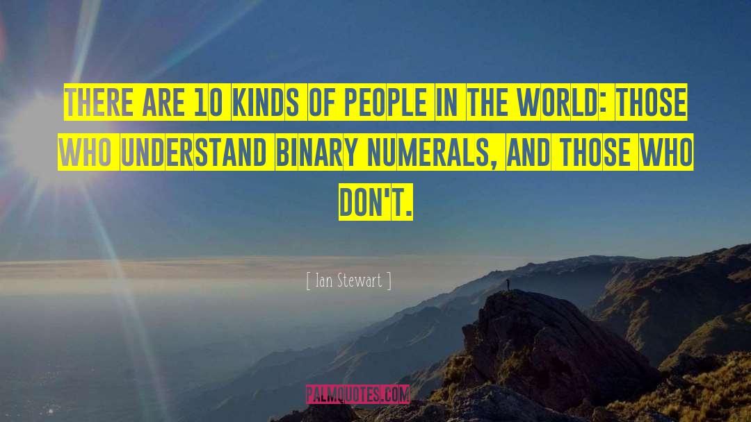 Ian Stewart Quotes: There are 10 kinds of