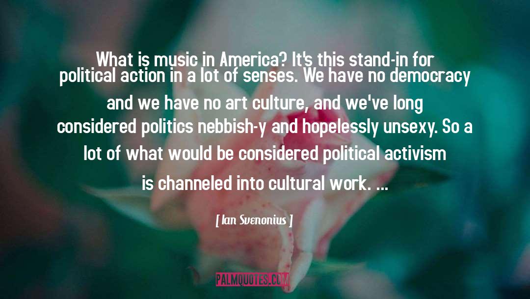 Ian Svenonius Quotes: What is music in America?