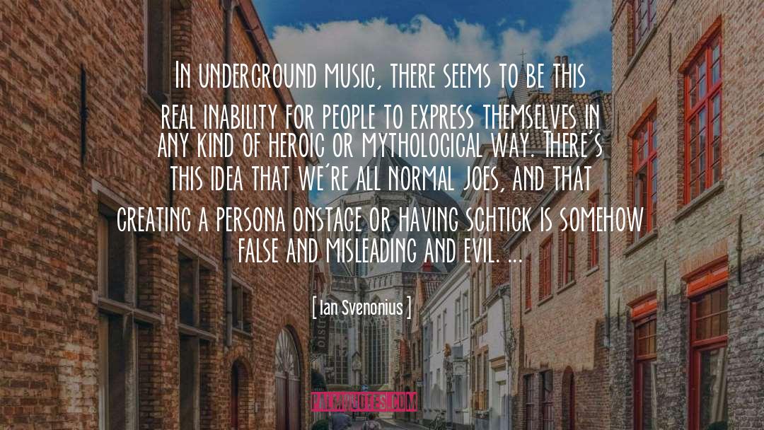 Ian Svenonius Quotes: In underground music, there seems