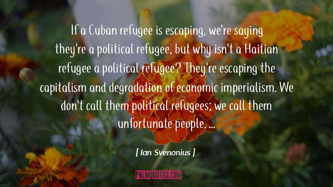 Ian Svenonius Quotes: If a Cuban refugee is