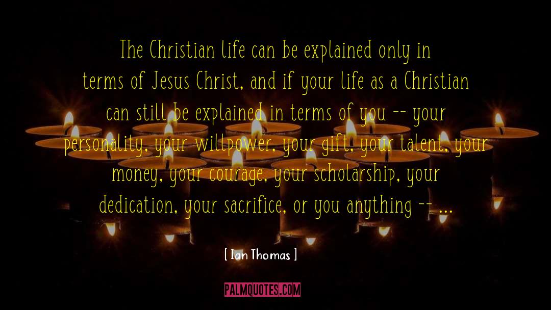 Ian Thomas Quotes: The Christian life can be