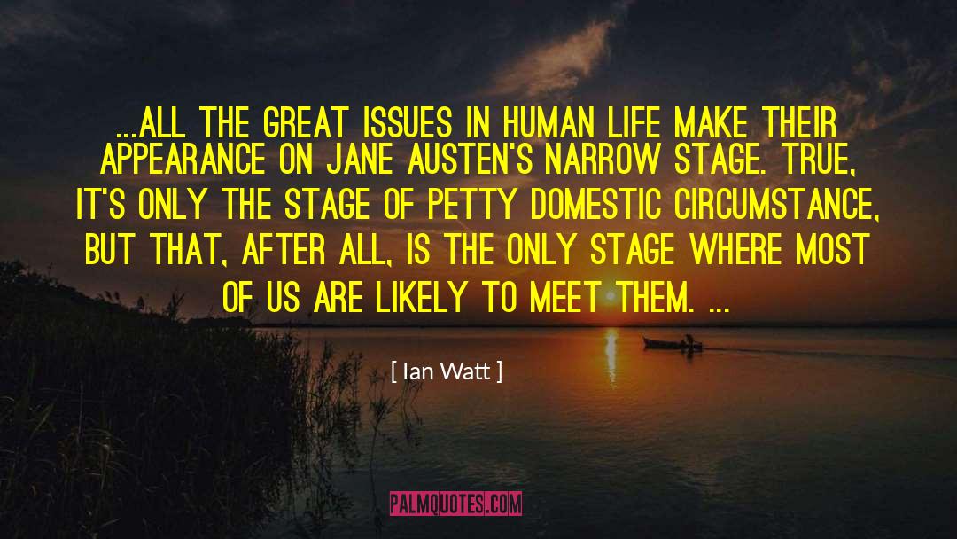 Ian Watt Quotes: ...all the great issues in