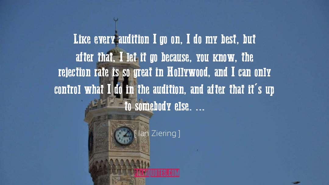Ian Ziering Quotes: Like every audition I go