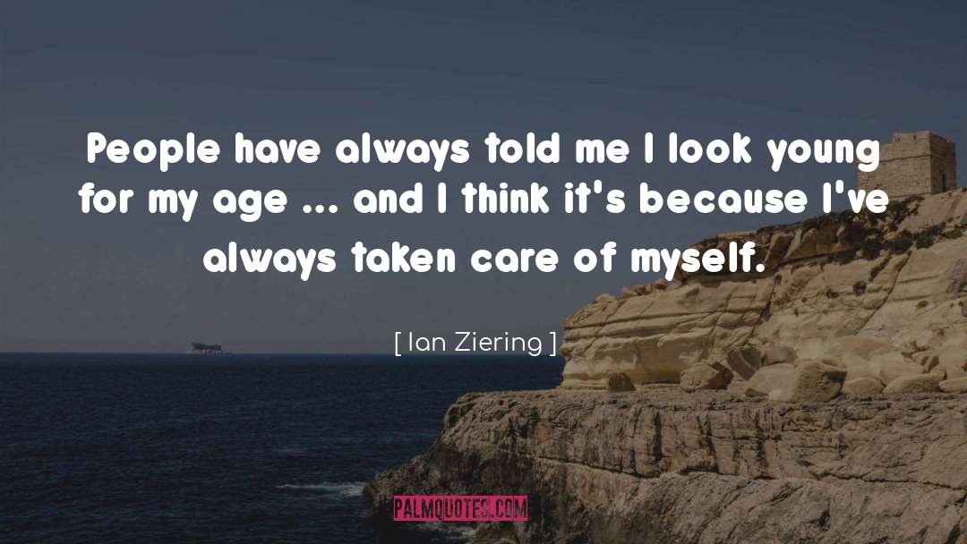 Ian Ziering Quotes: People have always told me