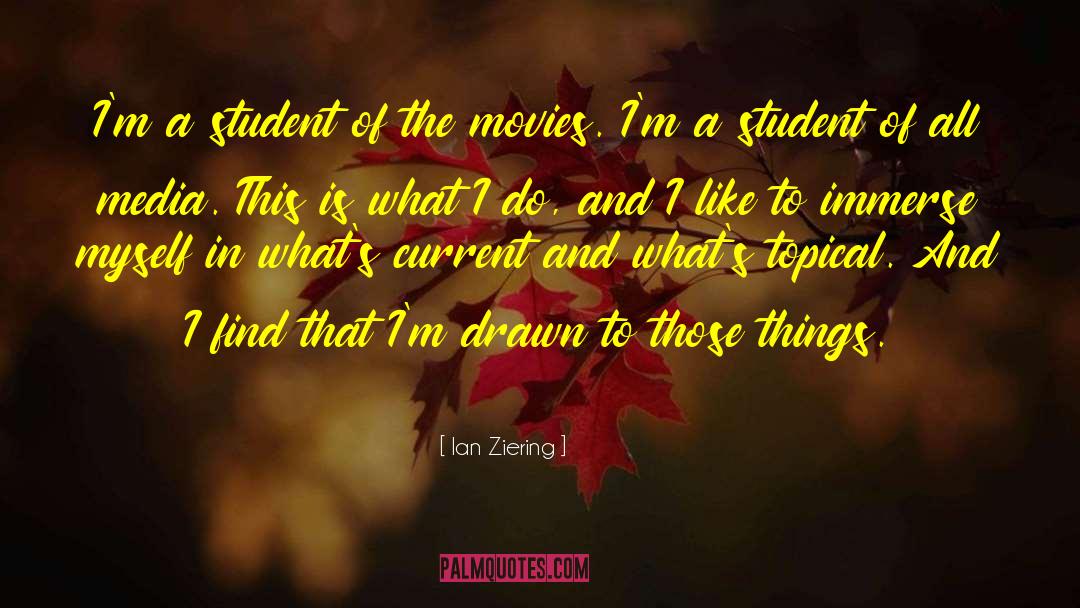 Ian Ziering Quotes: I'm a student of the