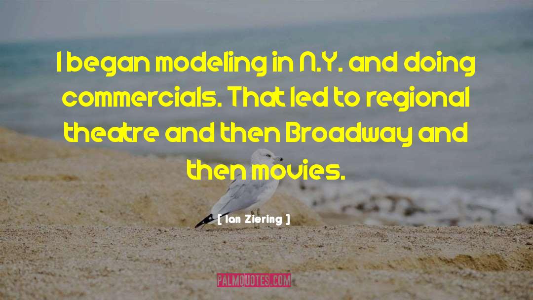 Ian Ziering Quotes: I began modeling in N.Y.