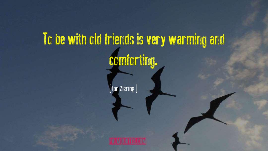 Ian Ziering Quotes: To be with old friends