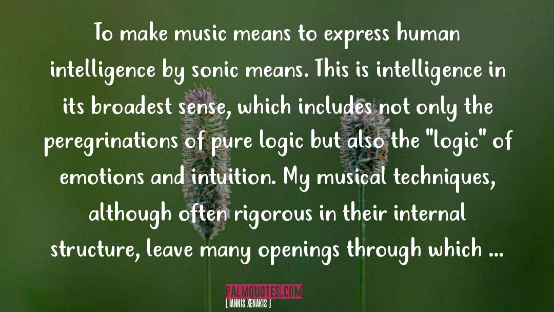 Iannis Xenakis Quotes: To make music means to