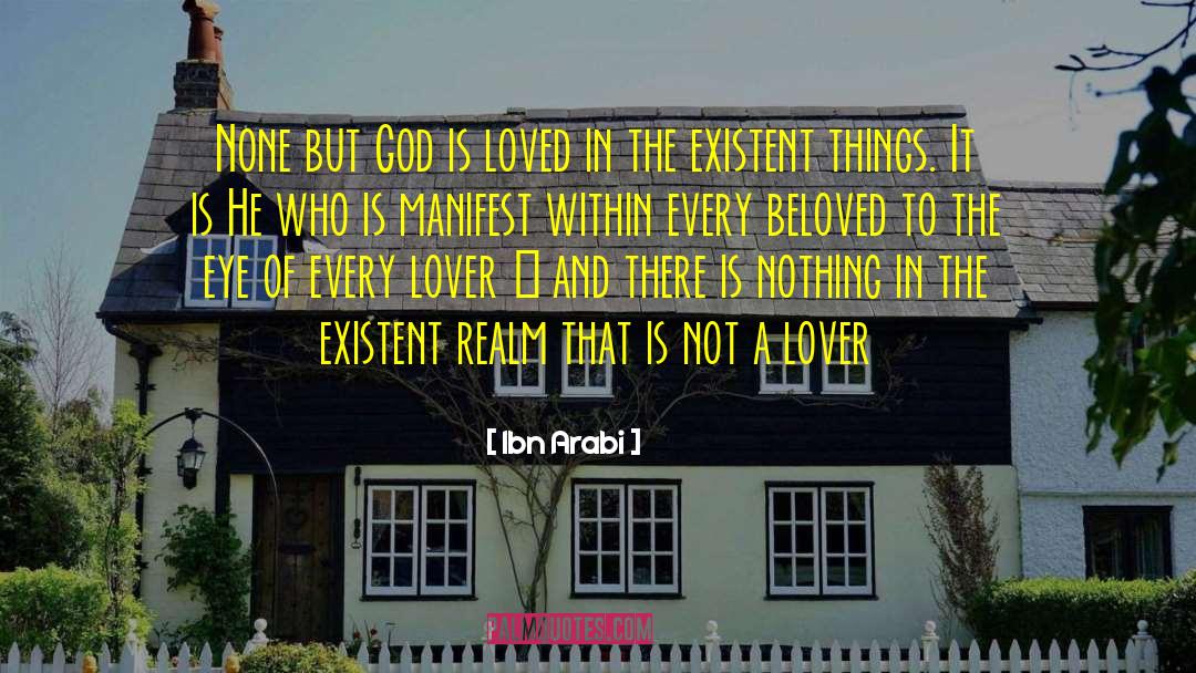 Ibn Arabi Quotes: None but God is loved