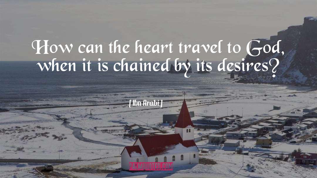 Ibn Arabi Quotes: How can the heart travel