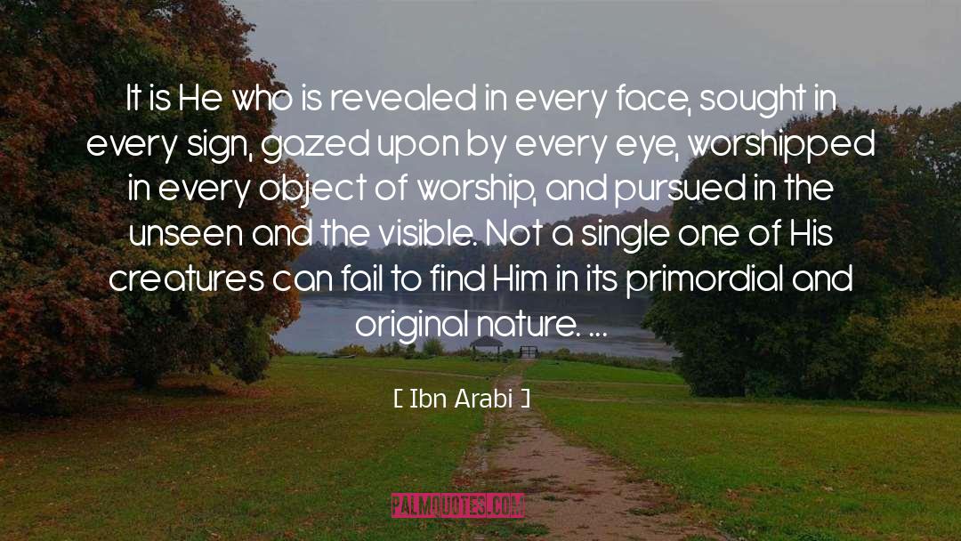 Ibn Arabi Quotes: It is He who is