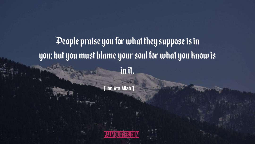 Ibn Ata Allah Quotes: People praise you for what